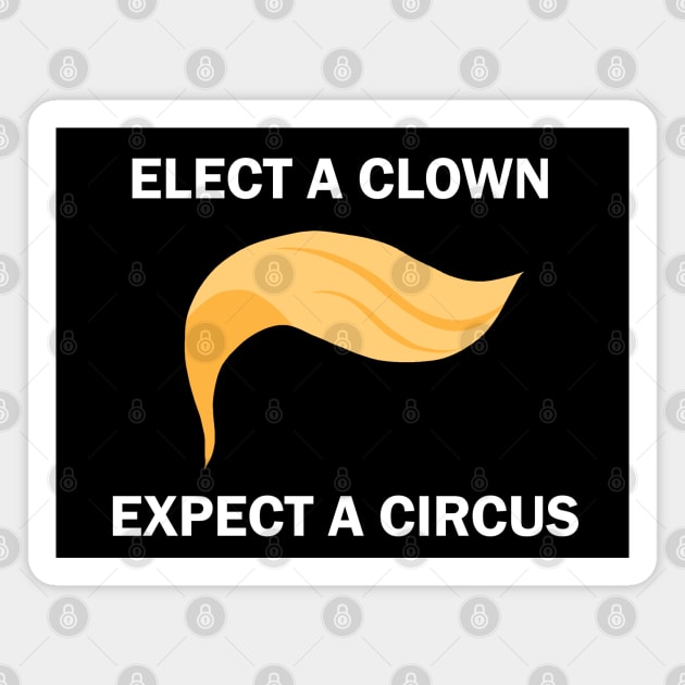 Elect A Clown Expect A Circus Magnet by valentinahramov